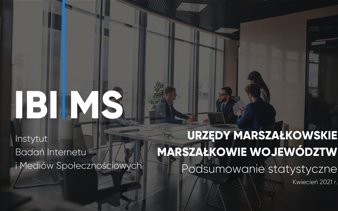 Marszałkowie i urzędy marszałkowskie na Facebooku – Raport IBIMS kwiecień 2021